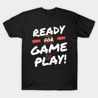 READY GAME PLAY T-Shirt